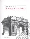 The antiquities of Africa. I disegni di architettura di James Bruce e Luigi Balugani. Ediz. illustrata libro