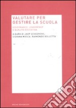 Valutare per gestire la scuola. Governance; leadership e qualità educativa