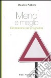 Meno e meglio. Decrescere per progredire libro