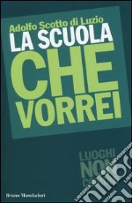 La scuola che vorrei libro