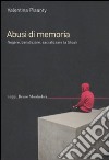 Abusi di memoria. Negare, banalizzare, sacralizzare la Shoah libro