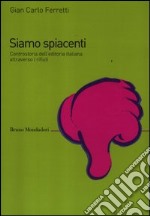 Siamo spiacenti. Controstoria dell'editoria italiana attraverso i rifiuti dal 1925 ad oggi libro