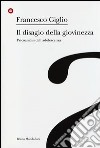 Il disagio della giovinezza. Psicoanalisi dell'adolescenza libro di Giglio Francesco