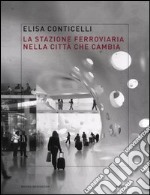 La stazione ferroviaria nella città che cambia libro