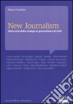 New journalism. Dalla crisi della stampa al giornalismo di tutti