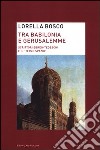 Tra Babilonia e Gerusalemme. Scrittori ebreo-tedeschi e il «terzo spazio» libro di Bosco Lorella