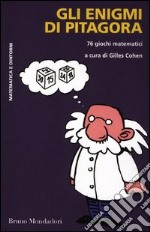 Gli enigmi di Pitagora. 76 giochi matematici libro