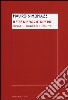 Degenerazionismo. Psichiatria, eugenetica e biopolitica libro