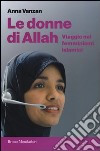 Le donne di Allah. Viaggio nei femminismi islamici libro