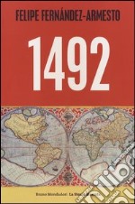 1492. Da Norimberga a Timbuktu, da Roma a Kyoto, nell'anno che ha segnato l'inizio del mondo moderno libro