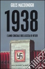 1938. L'anno cruciale dell'ascesa di Hitler libro