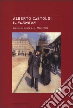 Il flâneur. Viaggio al cuore della modernità libro