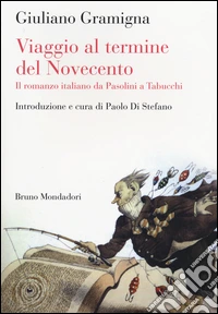 Viaggio al termine del Novecento. Il romanzo italiano da Pasolini a Tabucchi