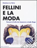 Fellini e la moda. Percorsi di stile da Casanova a Lady Gaga