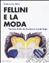 Fellini e la moda. Percorsi di stile da Casanova a Lady Gaga libro di Lo Vetro Gianluca