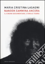 Nanook cammina ancora. Il cinema documentario, storia e teoria libro