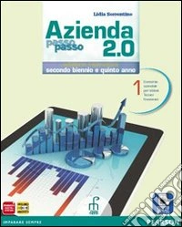 Azienda passo passo 2.0. Per il triennio delle Scuole superiori. Con e-book. Con espansione online libro