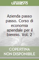 Azienda passo passo. Corso di economia aziendale per il biennio. Vol. 2 libro