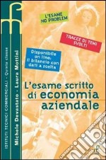 L'esame scritto di economia aziendale. Per le Scuole superiori libro