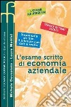 L'esame scritto di economia aziendale. Per le Scuole superiori libro