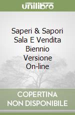 Saperi & Sapori Sala E Vendita Biennio Versione On-line libro