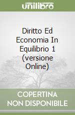 Diritto Ed Economia In Equilibrio 1 (versione Online) libro