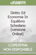 Diritto Ed Economia In Equilibrio Schedario (versione Online) libro