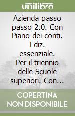 Azienda passo passo 2.0. Con Piano dei conti. Ediz. essenziale. Per il triennio delle Scuole superiori. Con e-book. Con espansione online. Vol. 1 libro