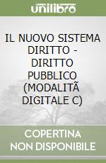 IL NUOVO SISTEMA DIRITTO - DIRITTO PUBBLICO (MODALITÃ  DIGITALE C) libro