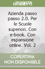 Azienda passo passo 2.0. Per le Scuole superiori. Con e-book. Con espansione online. Vol. 2 libro