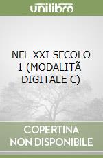 NEL XXI SECOLO 1 (MODALITÃ  DIGITALE C) libro
