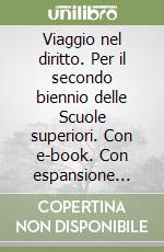 Viaggio nel diritto. Per il secondo biennio delle Scuole superiori. Con e-book. Con espansione online libro