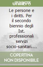 Le persone e i diritti. Per il secondo biennio degli Ist. professionali servizi socio-sanitari. Con e-book. Con espansione online libro