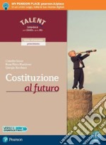 Costituzione al futuro. Per il biennio delle Scuole superiori. Con app. Con e-book. Con espansione online