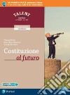 Costituzione al futuro. Per il biennio delle Scuole superiori. Con app. Con e-book. Con espansione online libro