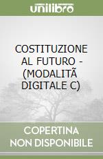 COSTITUZIONE AL FUTURO - (MODALITÃ  DIGITALE C)