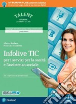 Infolive TIC. Per i servizi per la sanità e l'assistenza sociale. Per il biennio degli Ist. professionali. Con app. Con e-book. Con espansione online libro