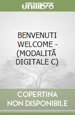 BENVENUTI WELCOME - (MODALITÃ  DIGITALE C) libro