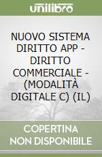 NUOVO SISTEMA DIRITTO APP - DIRITTO COMMERCIALE - (MODALITÀ DIGITALE C) (IL) libro