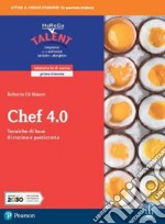 Chef 4.0. Tecniche di base di cucina e pasticceria. Laboratorio di cucina. Per il biennio degli Ist. professionali. Con e-book. Con espansione online libro