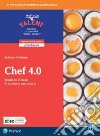 Chef 4.0. Tecniche di base di cucina e pasticceria. Laboratorio di cucina. Per il biennio degli Ist. professionali. Con e-book. Con espansione online libro