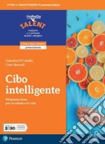 Cibo intelligente. Per il biennio degli Ist. professionali servizi per l'enogastronomia e l'ospitalità alberghiera. Con e-book. Con espansione online