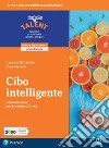 Cibo intelligente. Per il biennio degli Ist. professionali servizi per l'enogastronomia e l'ospitalità alberghiera. Con e-book. Con espansione online libro