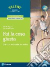 Fai la cosa giusta. Orientarsi nel mondo che cambia. Per il triennio delle Scuole superiori. Con espansione online libro