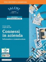 Connessi in azienda. Informatica e comunicazione. Per il 2° biennio degli Ist. tecnici. Con e-book. Con espansione online libro