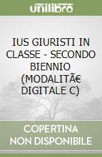 IUS GIURISTI IN CLASSE - SECONDO BIENNIO (MODALITÃ€ DIGITALE C) libro