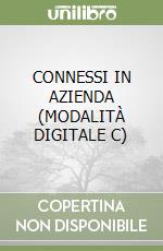 CONNESSI IN AZIENDA (MODALITÀ DIGITALE C) libro