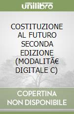 COSTITUZIONE AL FUTURO SECONDA EDIZIONE (MODALITÃ€ DIGITALE C)