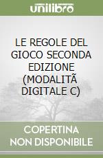 LE REGOLE DEL GIOCO SECONDA EDIZIONE (MODALITÃ  DIGITALE C) libro