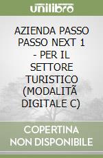 AZIENDA PASSO PASSO NEXT 1 - PER IL SETTORE TURISTICO (MODALITÃ  DIGITALE C) libro